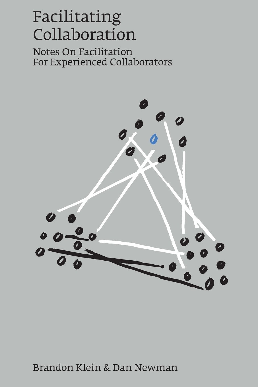 Facilitating Collaboration, book cover, by Brandon Klein and Dan Newman